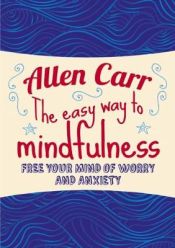 Portada de Allen Carr: the Easy Way to Mindfullness