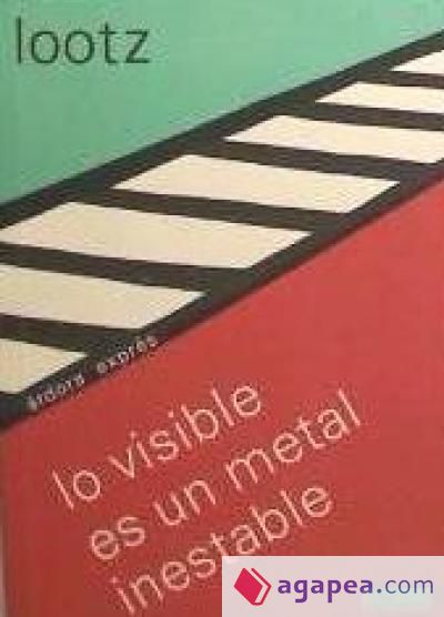 LO VISIBLE ES UN METAL INESTABLE