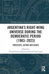 Argentina&acirc;s Right-Wing Universe During the Democratic Period (1983-2023)
