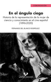 Portada de En el ángulo ciego: Historia de la representación de la mujer de ciencia y conocimiento en el cine español (1896-2020)