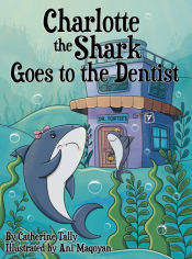 Portada de Charlotte the Shark Goes to the Dentist