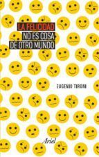 Portada de La felicidad no es cosa de otro mundo (Ebook)