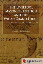 Portada de The Liverpool Masonic Rebellion and the Wigan Grand Lodge