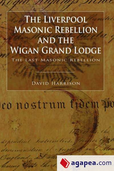 The Liverpool Masonic Rebellion and the Wigan Grand Lodge