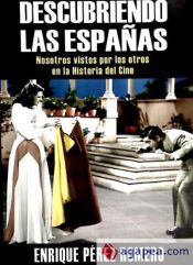 Portada de Descubriendo las Españas : nosotros vistos por los otros en la historia del cine