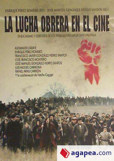 La lucha obrera en el cine : sindicalismo y derechos de los trabajadores en la gran pantalla