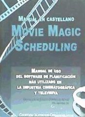 Portada de MOVIE MAGIC SCHEDULING: MANUAL DE USO DE SOFTWARE DE PLANIFICACIO N CINEMATOGRAFICA