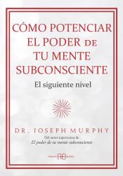 COMO POTENCIAR EL PODER DE TU MENTE SUBCONSCIENTE - DR. JOSEPH MURPHY ...