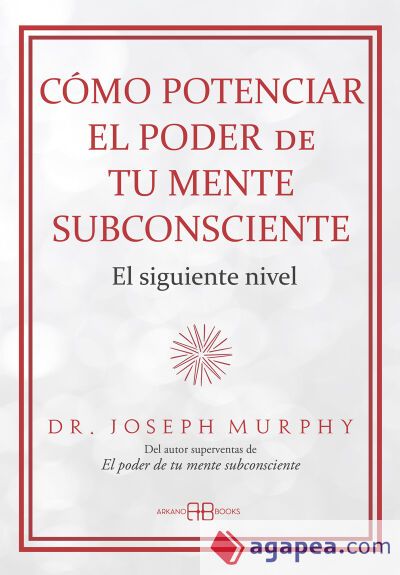 COMO POTENCIAR EL PODER DE TU MENTE SUBCONSCIENTE - DR. JOSEPH MURPHY ...