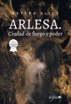 Arlesa. Ciudad De Fuego Y Poder De Estera Alice