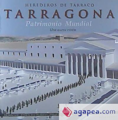HEREDEROS DE TARRACO. TARRAGONA. PATRIMONIO MUNDIAL HEREDEROS DE TARRACO. TARRAGONA. PATRIMONIO MUNDIAL