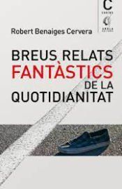 Portada de Breus Relats Fantàstics De La Quotidianitat