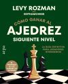 C&oacute;mo Ganar Al Ajedrez. Siguiente Nivel