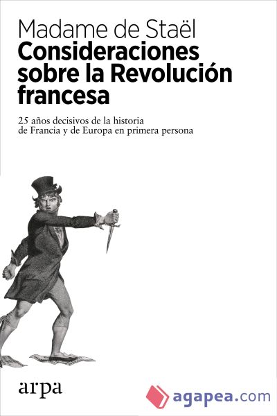 Consideraciones sobre la Revolución francesa: 25 años decisivos de la historia de Francia y de Europa en primera persona