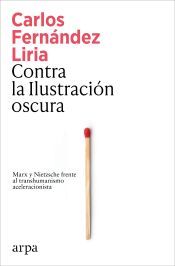 Portada de Contra la Ilustraci&oacute;n oscura: Marx y Nietzsche frente al transhumanismo aceleracionista
