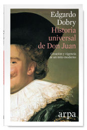 Portada de Historia universal de Don Juan: Creación y vigencia de un mito moderno