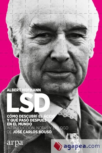 LSD. Cómo descubrí el ácido y qué pasó después en el mundo