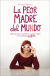 Portada de La peor madre del mundo: Manual para convertirse en una madre o un padre imperfectos, de Anna Manso