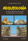 Arqueología: 20 descubrimientos que cambiaron la historia