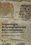 Arqueolog&iacute;a de la implantaci&oacute;n del cristianismo en el norte de la pen&iacute;nsula ib&eacute;rica