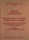 Arqueolog&iacute;a, sociedad, territorio y paisaje