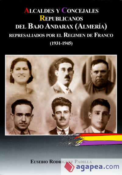 Alcaldes y concejales republicanos del Bajo Andarax (Almería) represaliados por el régimen de Franco (1931-1945)