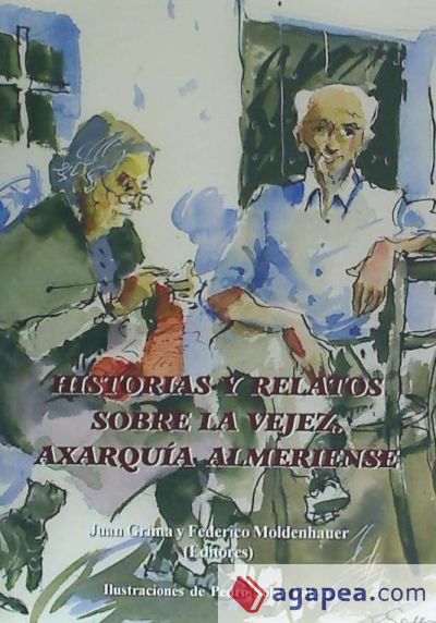 Historias y relatos sobre la vejez. Axarquía almeriense