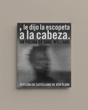 Portada de , le dijo la escopeta a la cabeza