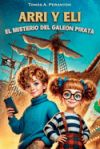 Arri y Eli - El misterio del galeón pirata: Un libro infantil de aventuras y misterio, cargado de valores como la familia, la autoestima, la amistad y