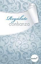 Portada de Reg&aacute;late confianza (Ebook)