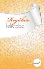 Portada de Regálate felicidad (Ebook)