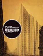 Portada de 100 Ideas que cambiaron la arquitectura