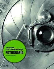 Portada de 100 ideas que cambiaron la fotografía