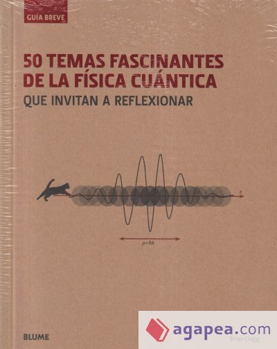 Guía breve : 50 temas fascinantes de la física cuántica