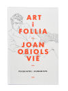 Art i follia ? Joan Obiols Vié ? Psiquiatre i humanista