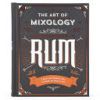Art of Mixology: Bartender's Guide to Rum: Classic & Modern-Day Cocktails for Rum Lovers