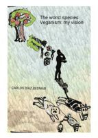 Portada de THE WORST SPECIES. VEGANISM; MY VISION (Ebook)