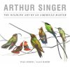 Arthur Singer â€“ The Wildlife Art of an American Master