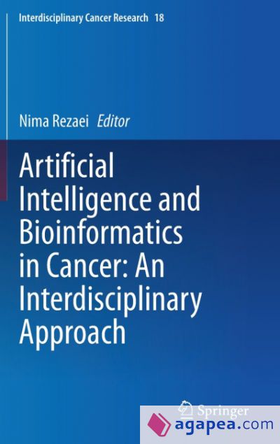 Artificial Intelligence and Bioinformatics in Cancer: An Interdisciplinary Approach Artificial Intelligence and Bioinformatics in Cancer: An Interdisciplinary Approach