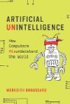 Artificial Unintelligence: How Computers Misunderstand the World