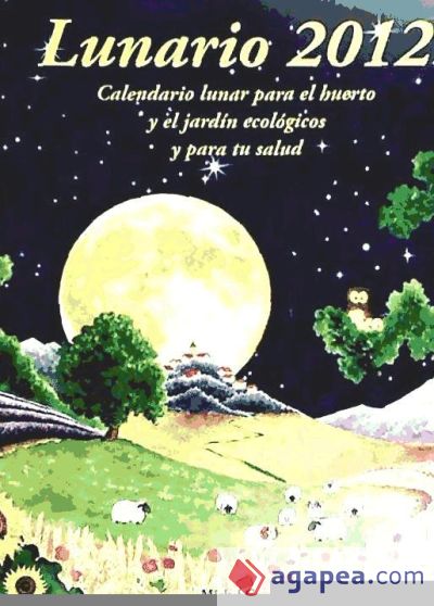 Lunario 2012 : calendario lunar para el huerto