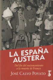 Portada de España Austera. Del Racionamiento A La Muerte De Franco