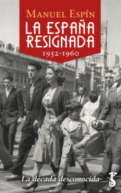 Portada de La España resignada. 1952-1960