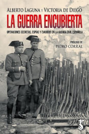 Portada de LA GUERRA ENCUBIERTA: OPERACIONES SECRETAS, ESPIAS Y EVADIDOS EN LA GUERRA CIVIL ESPAÑOLA