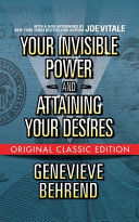 Portada de Your Invisible Power and Attaining Your Desires (Original Classic Edition)