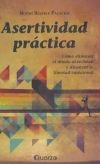 Asertividad Practica (Practical Assertiveness. How Overcome Fear of Rejection): Como Eliminar El Miedo Al Rechazo y Alcanzar La Libertad Emocional.