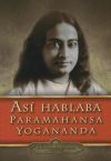 Así hablaba Paramahansa Yogananda