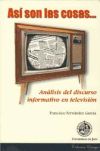 Así son las cosas. Análisis del discurso informativo en televisión