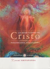 Portada de Las revelaciones de Cristo: Proclamadas por Paramhansa Yogananda, presentadas por su discípulo Swami Kriyananda