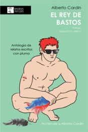 Portada de El rey de bastos: Antolog&iacute;a de relatos escritos con pluma